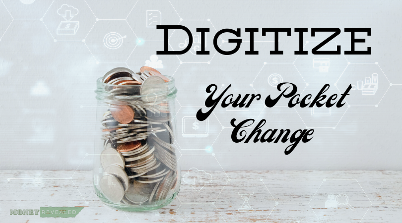 Digitize Your Pocket Change